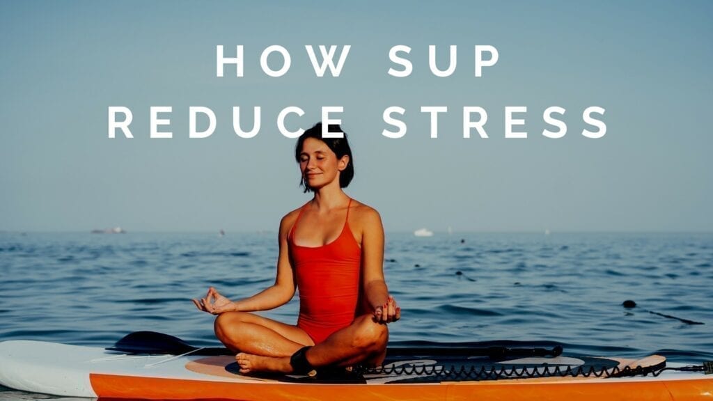 Paddle boarding Can Relieve Stress