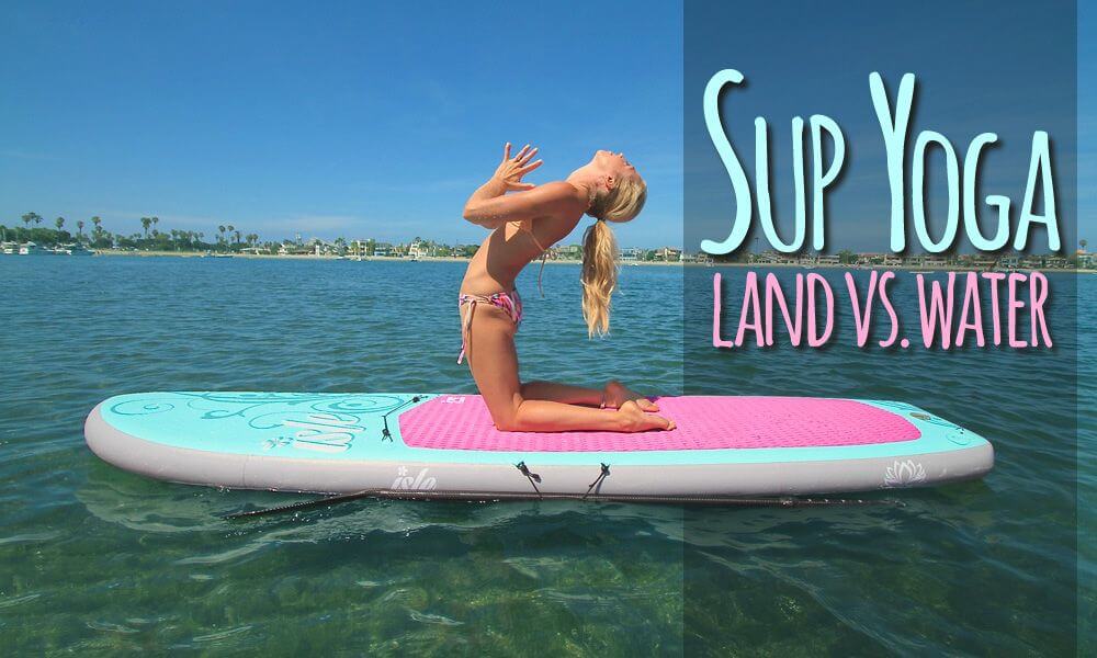 SUP Yoga vs Land Yoga